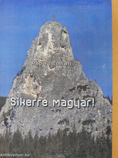 Sikerre magyar! (dedikált példány)