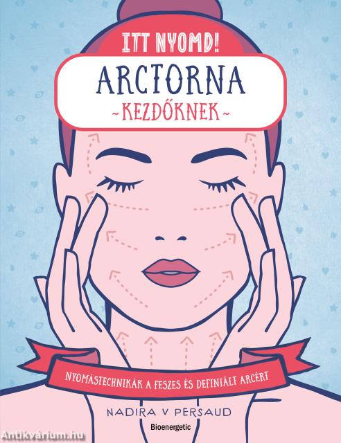 Itt nyomd! Arctorna kezdőknek