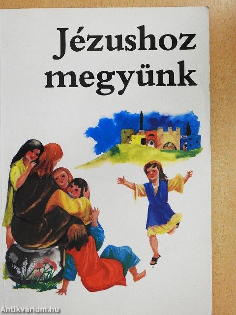 Jézushoz megyünk