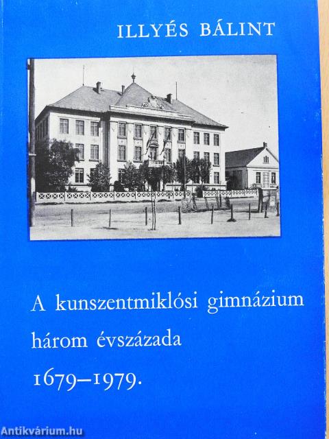 A kunszentmiklósi gimnázium három évszázada (dedikált példány)