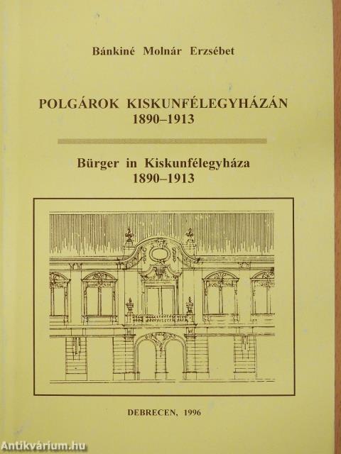 Polgárok Kiskunfélegyházán 1890-1913 (dedikált példány)