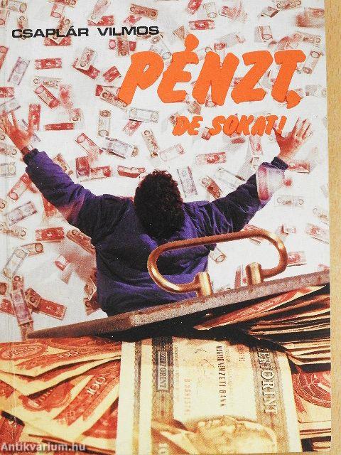 Pénzt, de sokat!