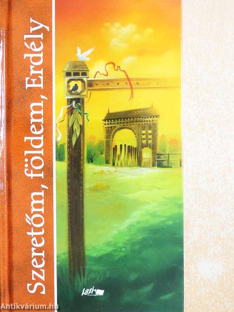 Szeretőm, földem, Erdély