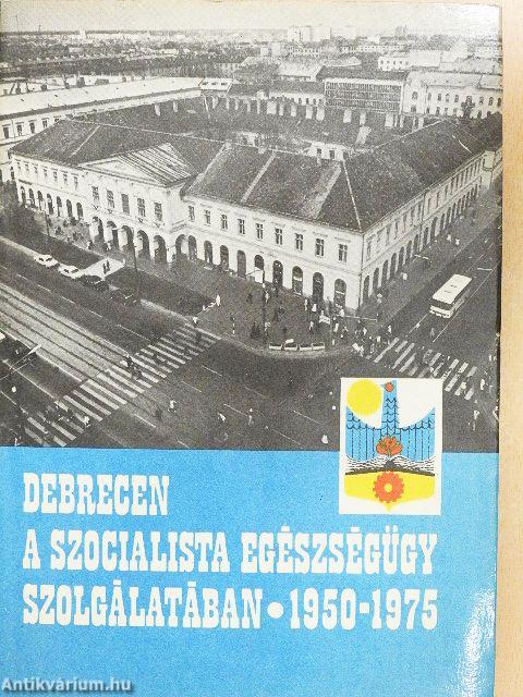 Debrecen a szocialista egészségügy szolgálatában