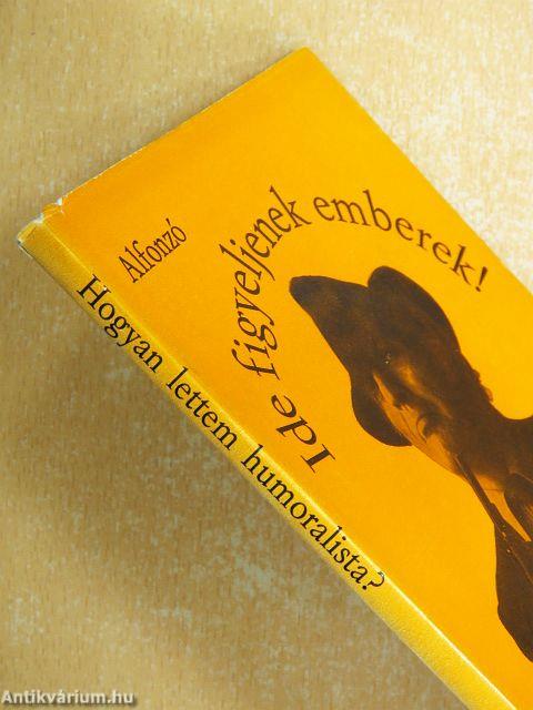 Ide figyeljenek emberek!/Hogyan lettem humoralista?