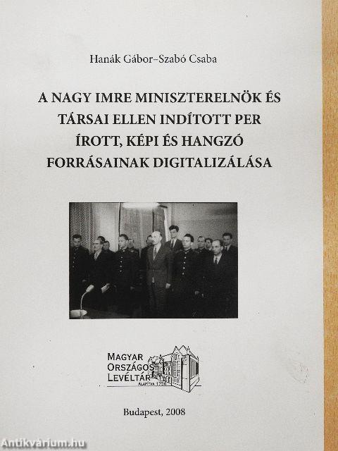 A Nagy Imre miniszterelnök és társai ellen indított per írott, képi és hangzó forrásainak digitalizálása
