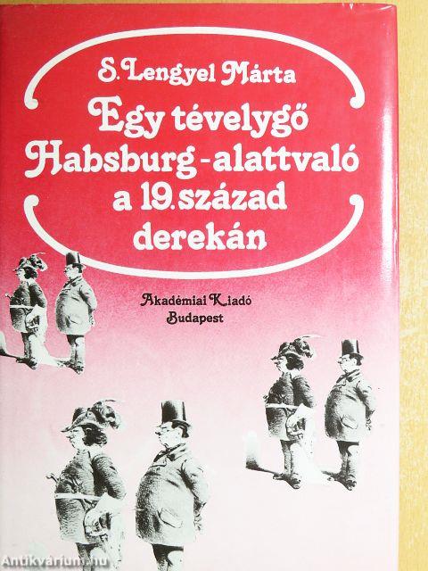 Egy tévelygő Habsburg-alattvaló a 19. század derekán