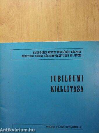 Hajdú-Bihar megyei Művelődési Központ Medgyessy Ferenc Képzőművészeti Kör és Stúdió jubileumi kiállítása