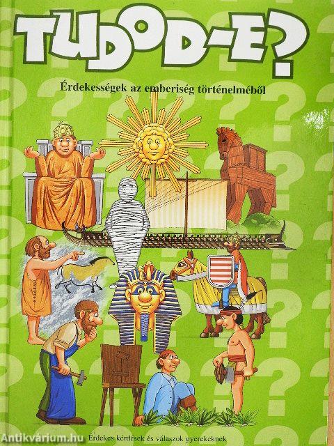 Tudod-e? - Érdekességek az emberiség történelméből