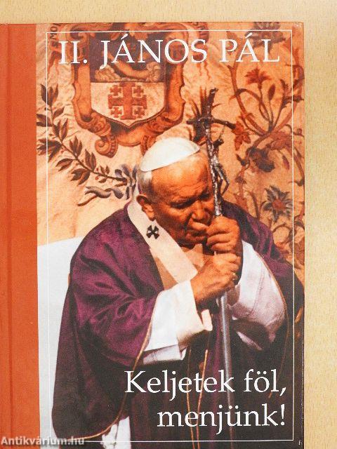 Keljetek föl, menjünk!