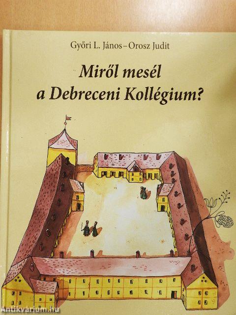 Miről mesél a Debreceni Kollégium?