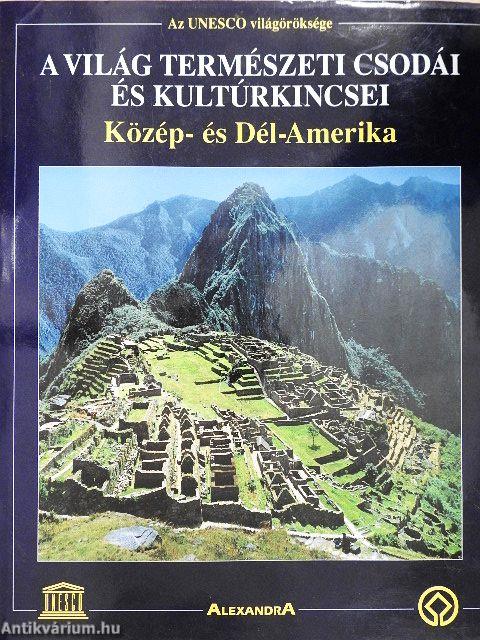 A világ természeti csodái és kultúrkincsei - Közép- és Dél-Amerika