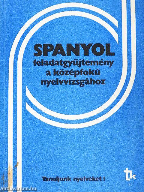 Spanyol feladatgyűjtemény a középfokú nyelvvizsgához