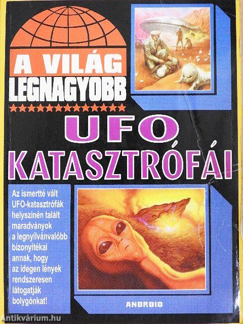 A világ legnagyobb UFO katasztrófái