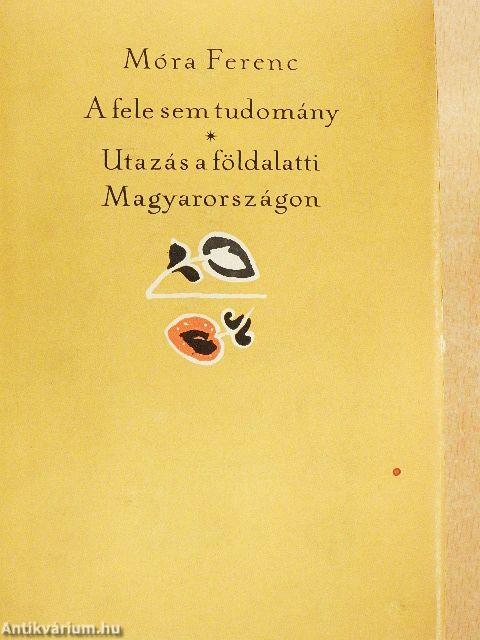 A fele sem tudomány/Utazás a földalatti Magyarországon