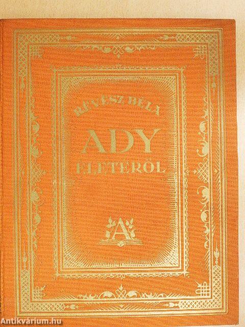 Ady Endre életéről, verseiről, jelleméről