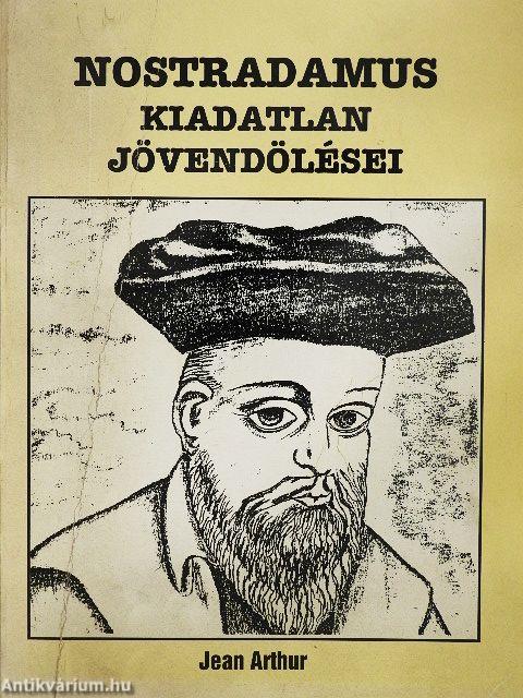 Nostradamus kiadatlan jövendölései