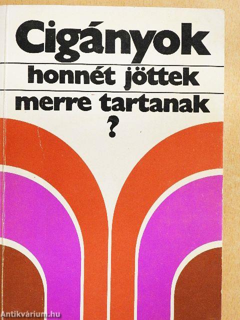 Cigányok, honnét jöttek - merre tartanak?