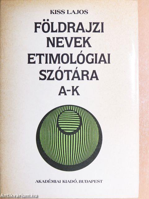 Földrajzi nevek etimológiai szótára I-II.