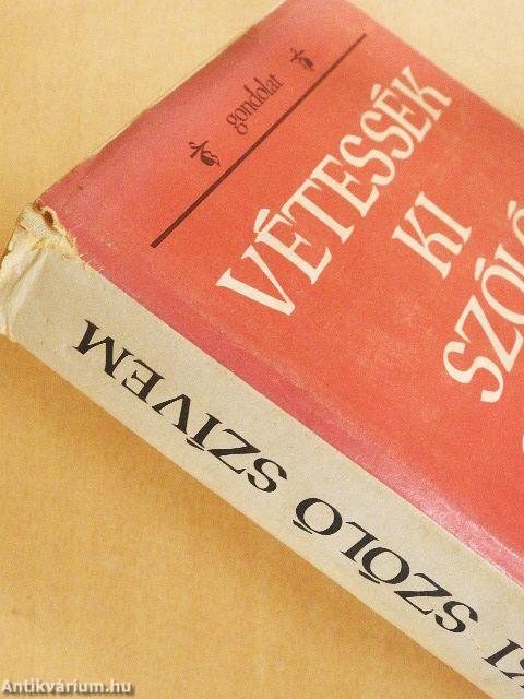 Vétessék ki szóló szívem