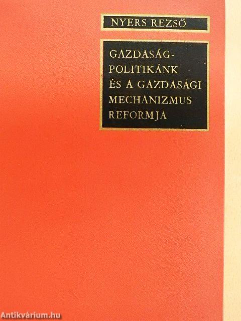 Gazdaságpolitikánk és a gazdasági mechanizmus reformja