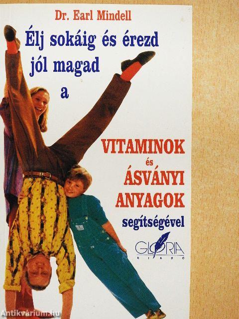 Élj sokáig és érezd jól magad a vitaminok és ásványi anyagok segítségével