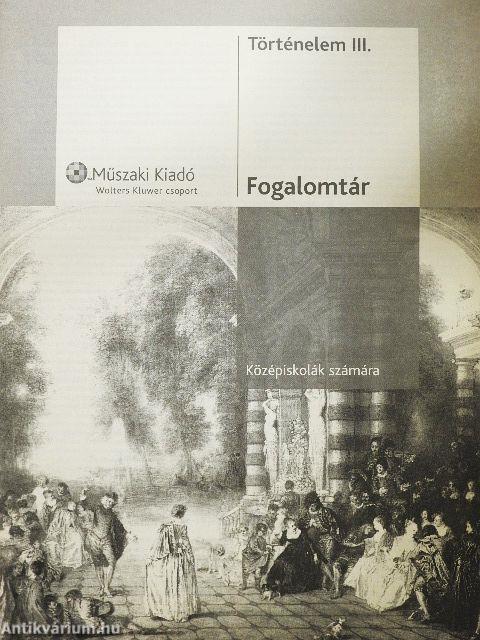 Fogalomtár - Történelem III.