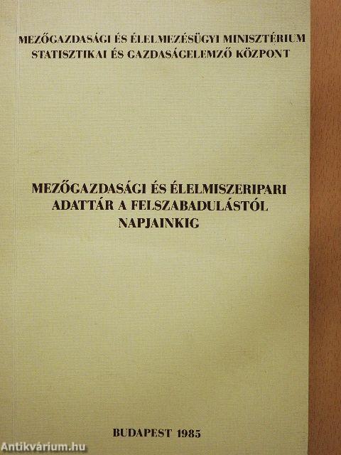 Mezőgazdasági és élelmiszeripari adattár a felszabadulástól napjainkig