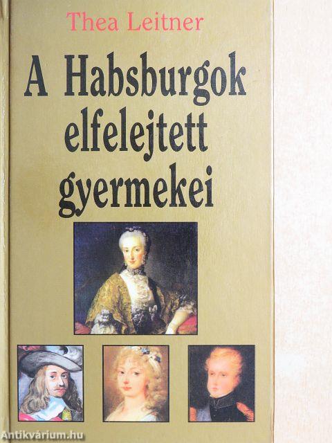 A Habsburgok elfelejtett gyermekei