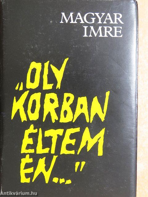 "Oly korban éltem én..."