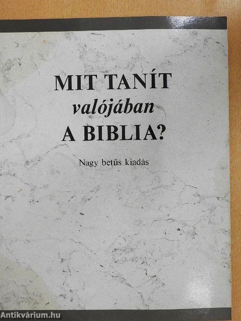 Mit tanít valójában a Biblia?