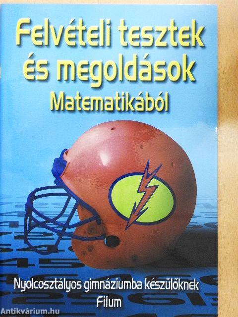 Felvételi tesztek és megoldások - Matematikából