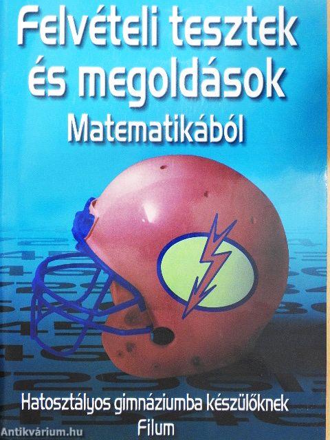 Felvételi tesztek és megoldások - Matematikából