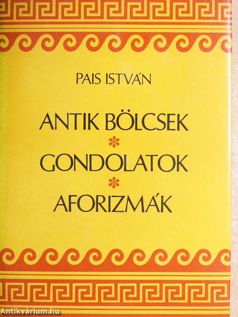 Antik bölcsek, gondolatok, aforizmák