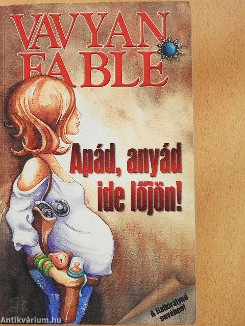 Apád, anyád ide lőjön!