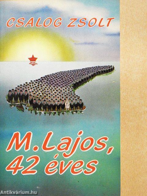 M. Lajos, 42 éves