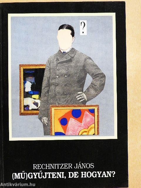 (Mű)gyűjteni, de hogyan?