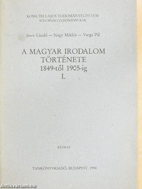 A magyar irodalom története 1849-től 1905-ig I.