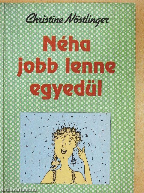 Néha jobb lenne egyedül