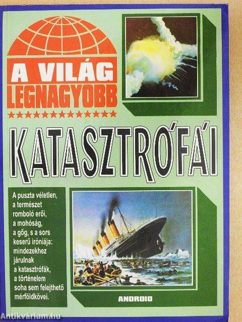 A világ legnagyobb katasztrófái