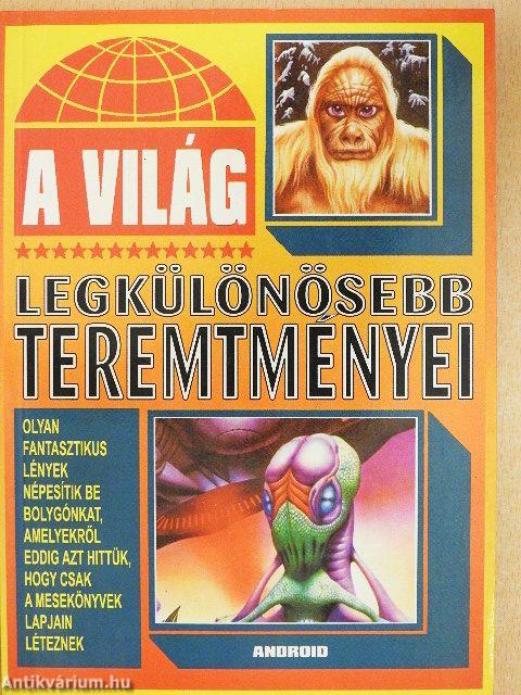 A világ legkülönösebb teremtményei