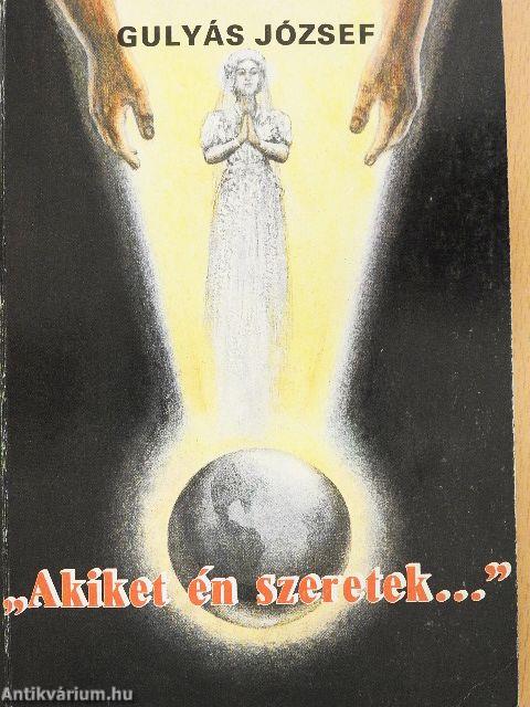 "Akiket én szeretek..."