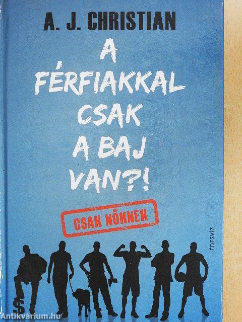A férfiakkal csak a baj van?!