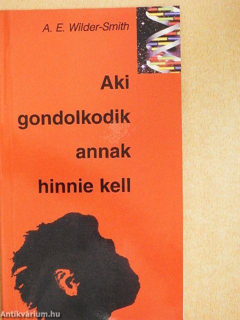 Aki gondolkodik, annak hinnie kell