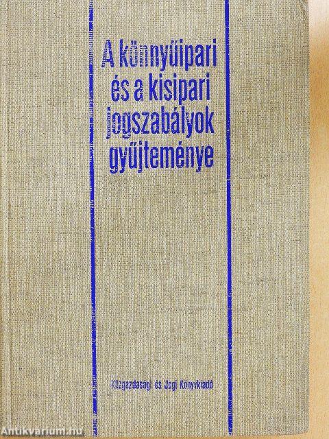 A könnyűipari és a kisipari jogszabályok gyűjteménye