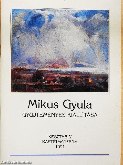 Mikus Gyula gyűjteményes kiállítása
