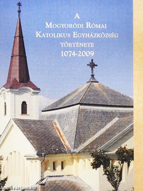 A Mogyoródi Római Katolikus Egyházközség története 1074-2009
