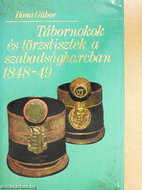 Tábornokok és törzstisztek a szabadságharcban 1848-49