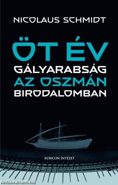 Öt év gályarabság az Oszmán Birodalomban