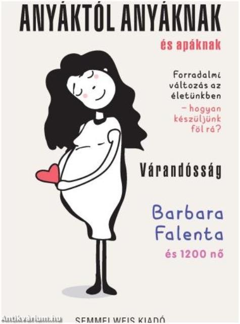 Anyáktól anyáknak és apáknak - Várandósság / Forradalmi változás az életünkben - hogyan készüljünk fel rá?